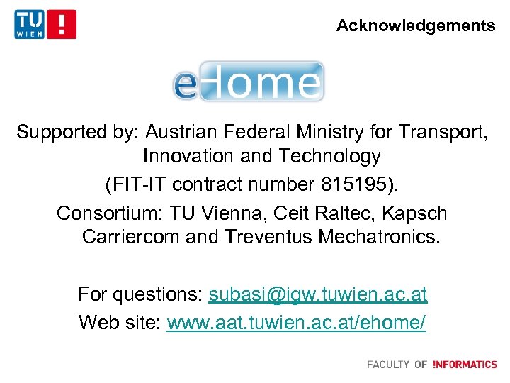 Acknowledgements Supported by: Austrian Federal Ministry for Transport, Innovation and Technology (FIT-IT contract number