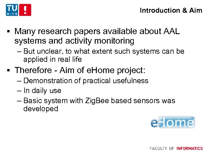 Introduction & Aim § Many research papers available about AAL systems and activity monitoring