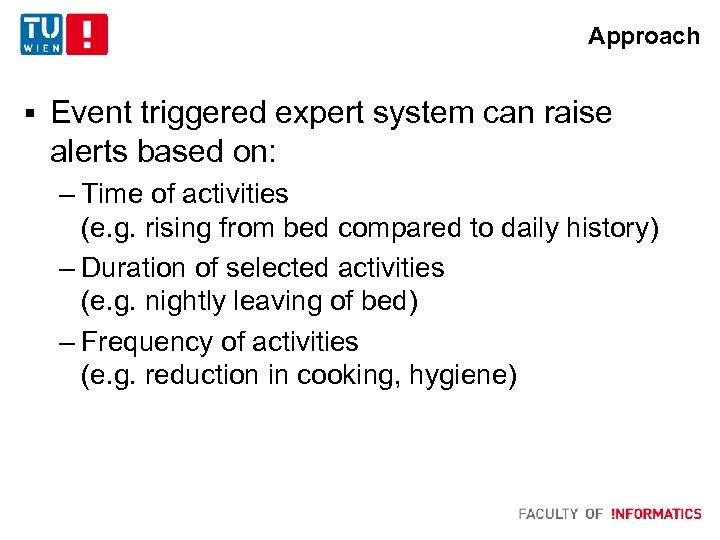 Approach § Event triggered expert system can raise alerts based on: – Time of