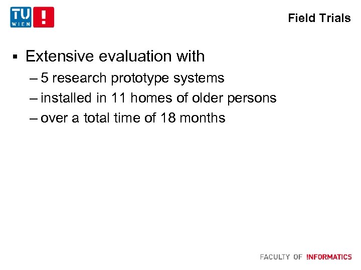 Field Trials § Extensive evaluation with – 5 research prototype systems – installed in