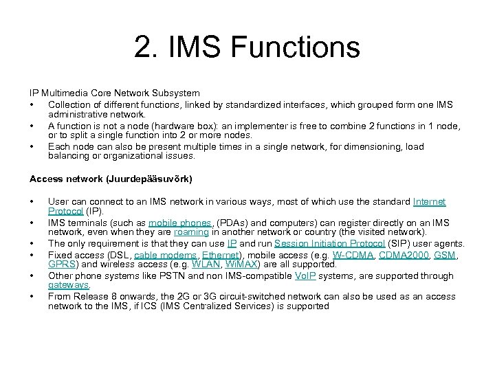 2. IMS Functions IP Multimedia Core Network Subsystem • Collection of different functions, linked