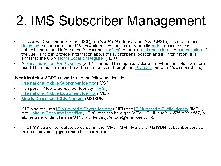 2. IMS Subscriber Management • • The Home Subscriber Server (HSS), or User Profile