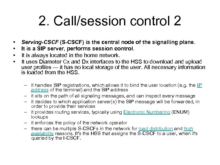 2. Call/session control 2 • • Serving-CSCF (S-CSCF) is the central node of the