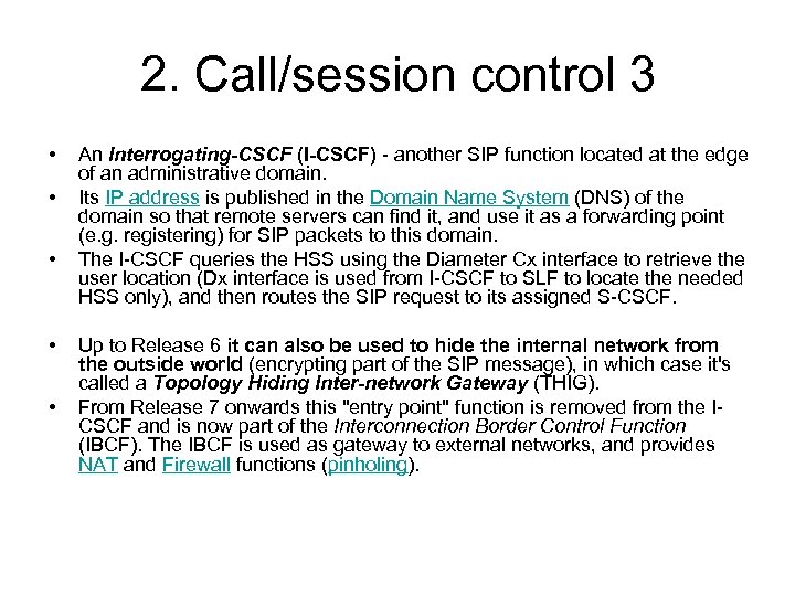 2. Call/session control 3 • • • An Interrogating-CSCF (I-CSCF) - another SIP function