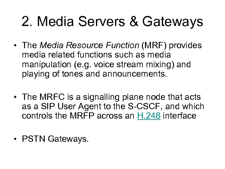 2. Media Servers & Gateways • The Media Resource Function (MRF) provides media related