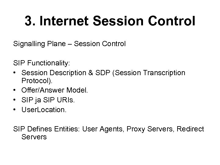 3. Internet Session Control Signalling Plane – Session Control SIP Functionality: • Session Description