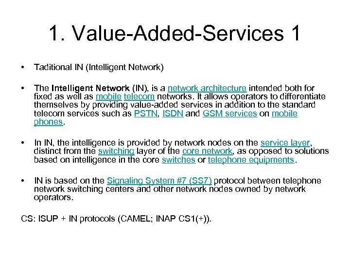 1. Value-Added-Services 1 • Taditional IN (Intelligent Network) • The Intelligent Network (IN), is