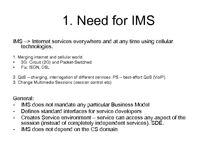 1. Need for IMS –> Internet services everywhere and at any time using cellular