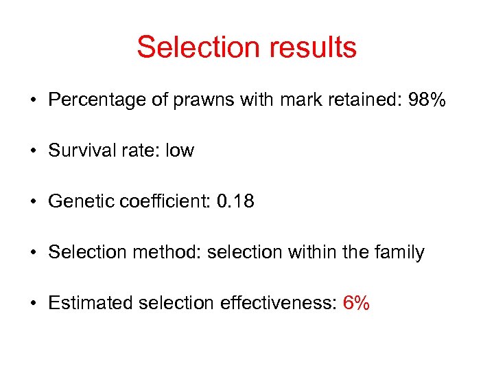 Selection results • Percentage of prawns with mark retained: 98% • Survival rate: low