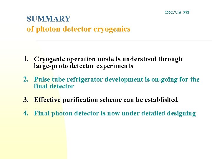 SUMMARY of photon detector cryogenics 2002. 7. 16 PSI 1. Cryogenic operation mode is