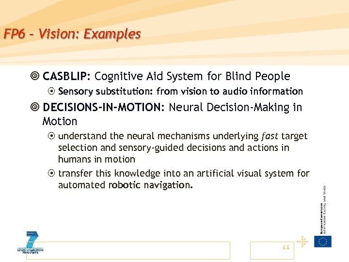 FP 6 – Vision: Examples ¥ CASBLIP: Cognitive Aid System for Blind People ¤