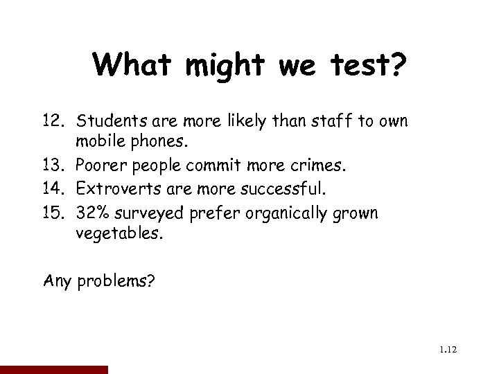 What might we test? 12. Students are more likely than staff to own mobile
