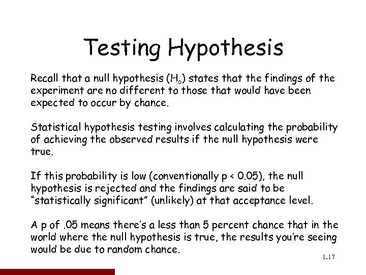 Testing Hypothesis Recall that a null hypothesis (Ho) states that the findings of the