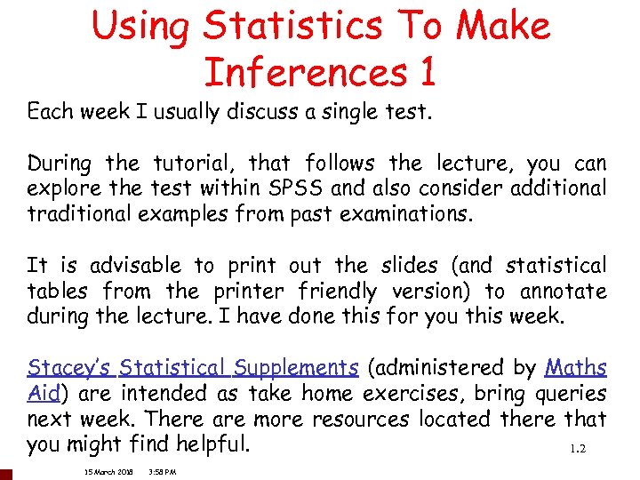 Using Statistics To Make Inferences 1 Each week I usually discuss a single test.