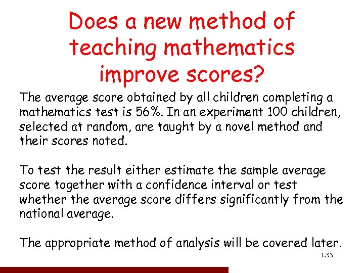 Does a new method of teaching mathematics improve scores? The average score obtained by