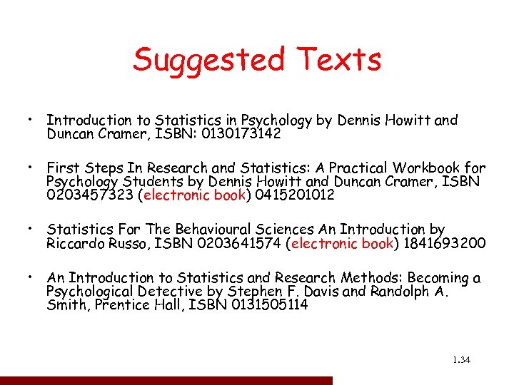 Suggested Texts • Introduction to Statistics in Psychology by Dennis Howitt and Duncan Cramer,