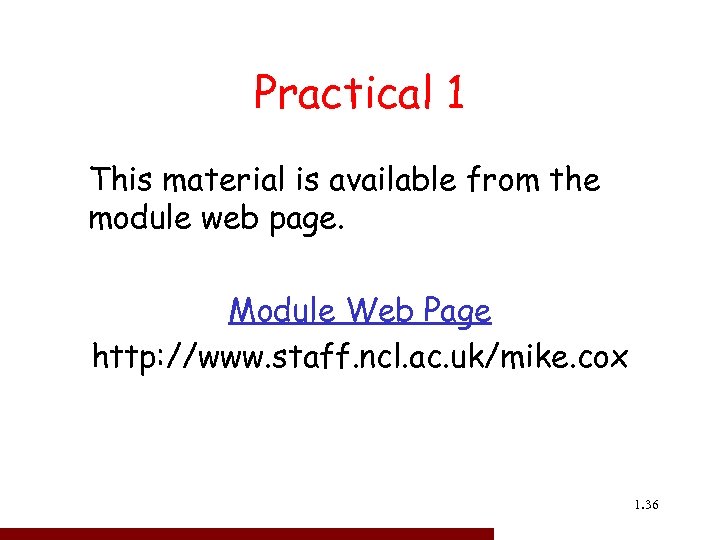 Practical 1 This material is available from the module web page. Module Web Page
