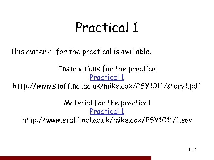 Practical 1 This material for the practical is available. Instructions for the practical Practical