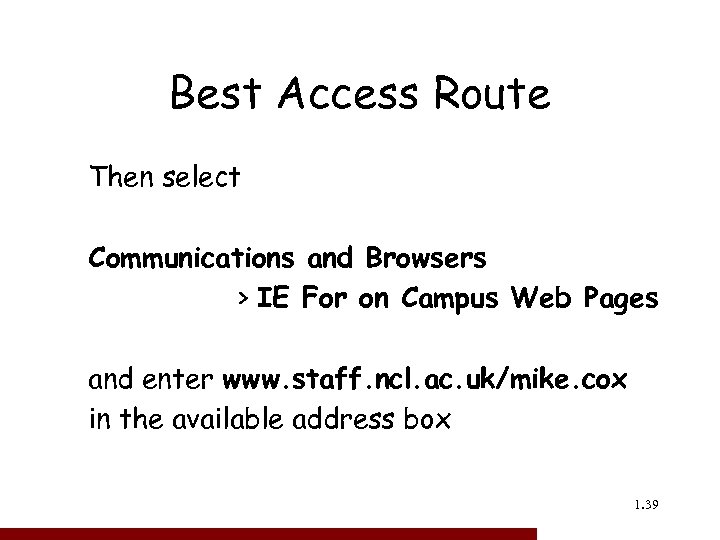 Best Access Route Then select Communications and Browsers > IE For on Campus Web