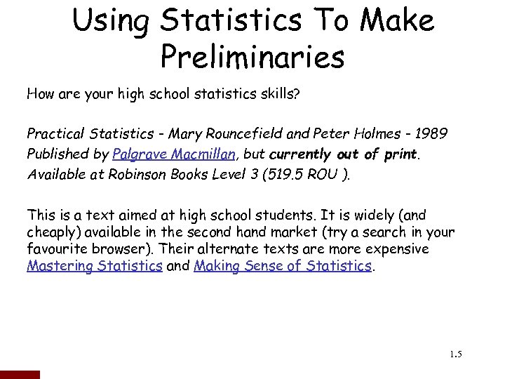 Using Statistics To Make Preliminaries How are your high school statistics skills? Practical Statistics