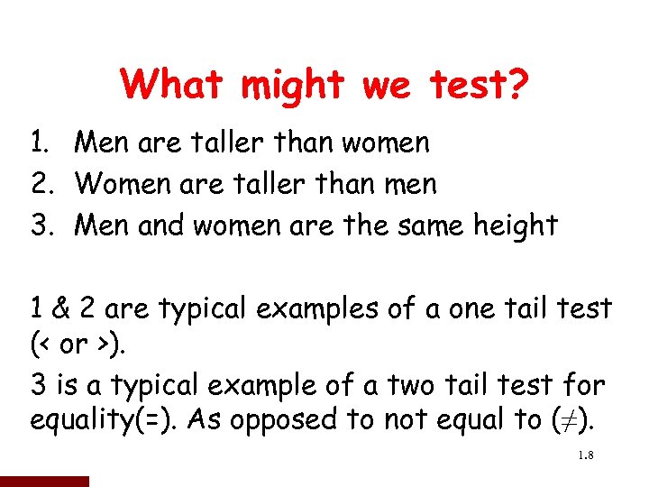 What might we test? 1. Men are taller than women 2. Women are taller