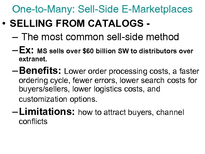 One-to-Many: Sell-Side E-Marketplaces • SELLING FROM CATALOGS – The most common sell-side method –