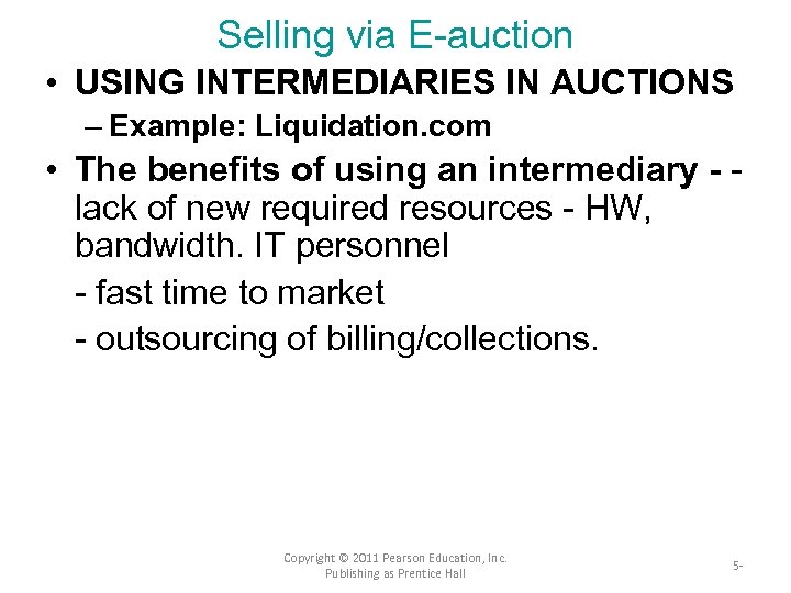 Selling via E-auction • USING INTERMEDIARIES IN AUCTIONS – Example: Liquidation. com • The