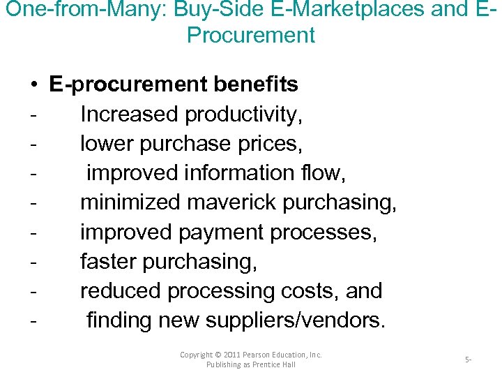 One-from-Many: Buy-Side E-Marketplaces and EProcurement • E-procurement benefits Increased productivity, lower purchase prices, improved
