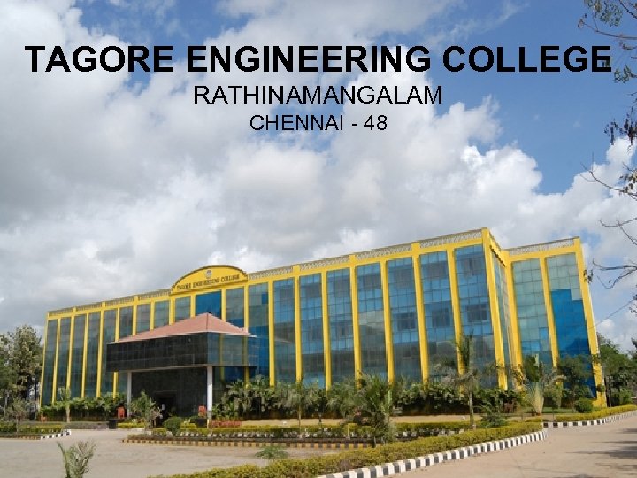 TAGORE ENGINEERING COLLEGE RATHINAMANGALAM CHENNAI - 48 