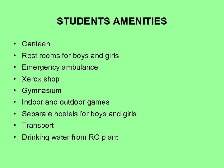 STUDENTS AMENITIES • Canteen • Rest rooms for boys and girls • Emergency ambulance