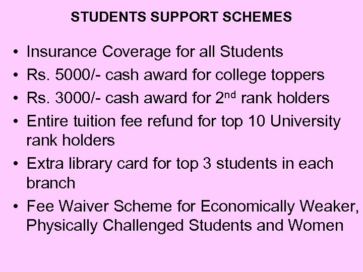 STUDENTS SUPPORT SCHEMES • • Insurance Coverage for all Students Rs. 5000/- cash award