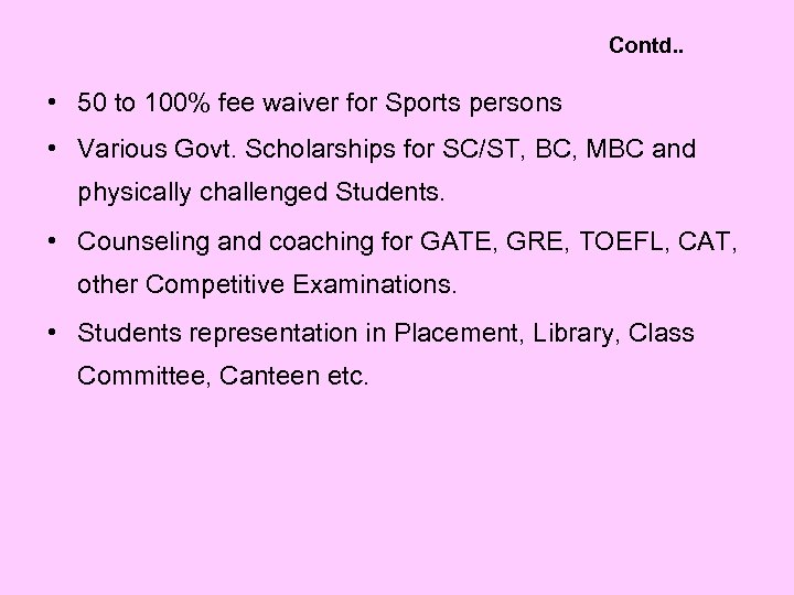 Contd. . • 50 to 100% fee waiver for Sports persons • Various Govt.