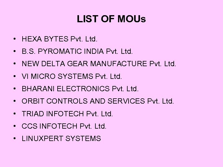 LIST OF MOUs • HEXA BYTES Pvt. Ltd. • B. S. PYROMATIC INDIA Pvt.