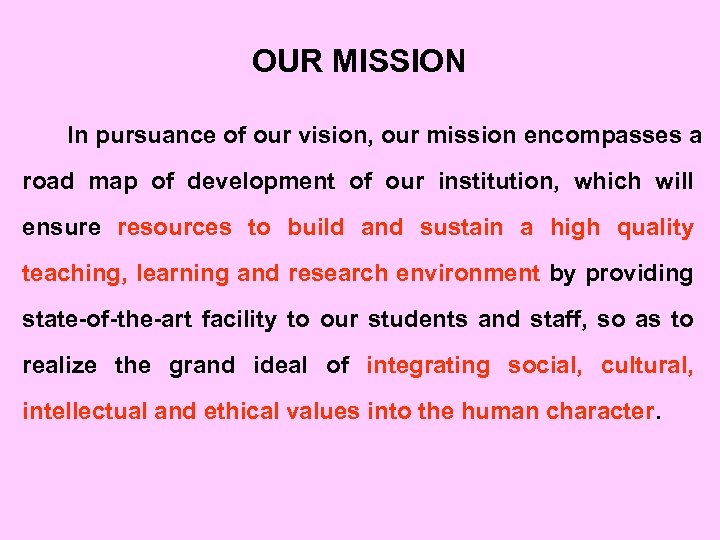 OUR MISSION In pursuance of our vision, our mission encompasses a road map of