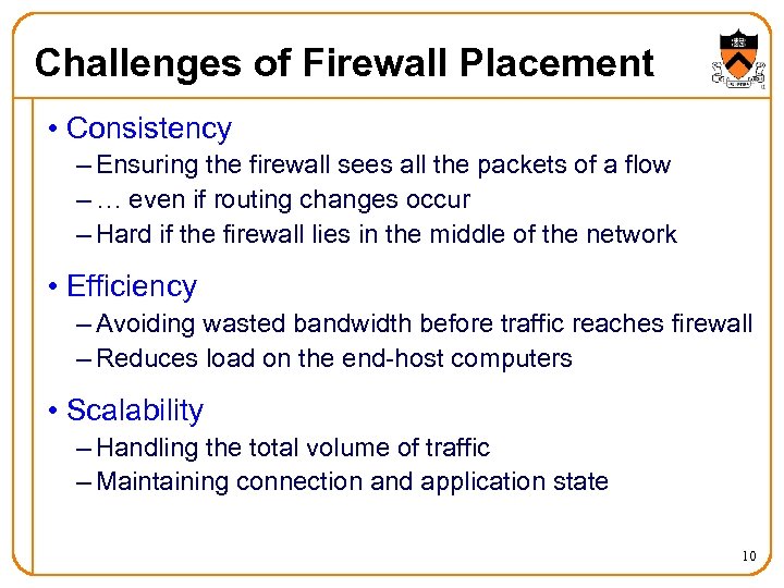 Challenges of Firewall Placement • Consistency – Ensuring the firewall sees all the packets