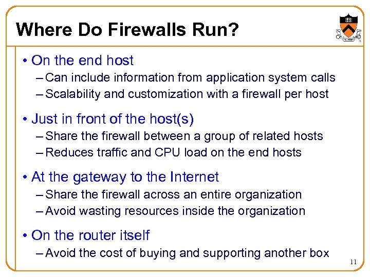 Where Do Firewalls Run? • On the end host – Can include information from