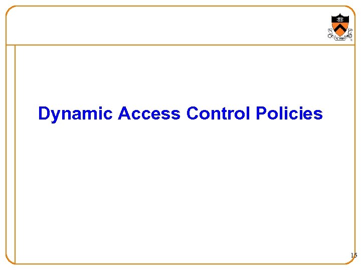 Dynamic Access Control Policies 15 