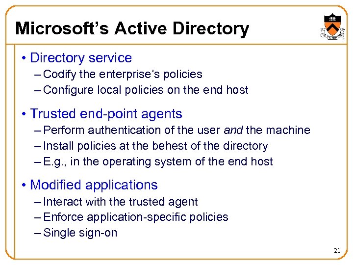 Microsoft’s Active Directory • Directory service – Codify the enterprise’s policies – Configure local