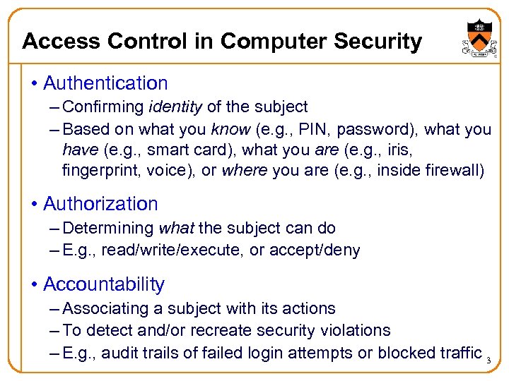 Access Control in Computer Security • Authentication – Confirming identity of the subject –