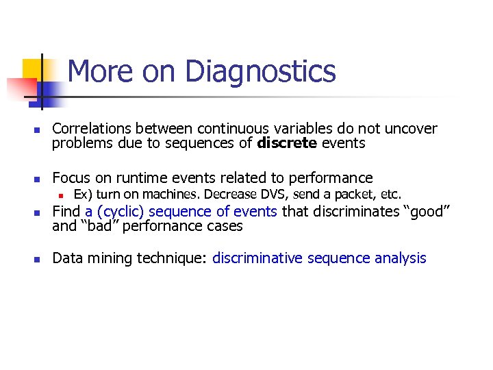 More on Diagnostics n Correlations between continuous variables do not uncover problems due to