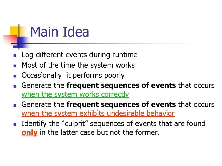 Main Idea n n n Log different events during runtime Most of the time