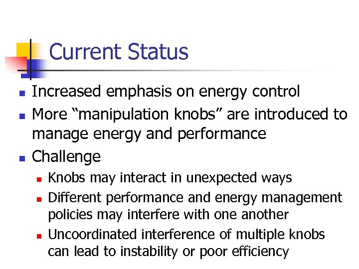 Current Status n n n Increased emphasis on energy control More “manipulation knobs” are