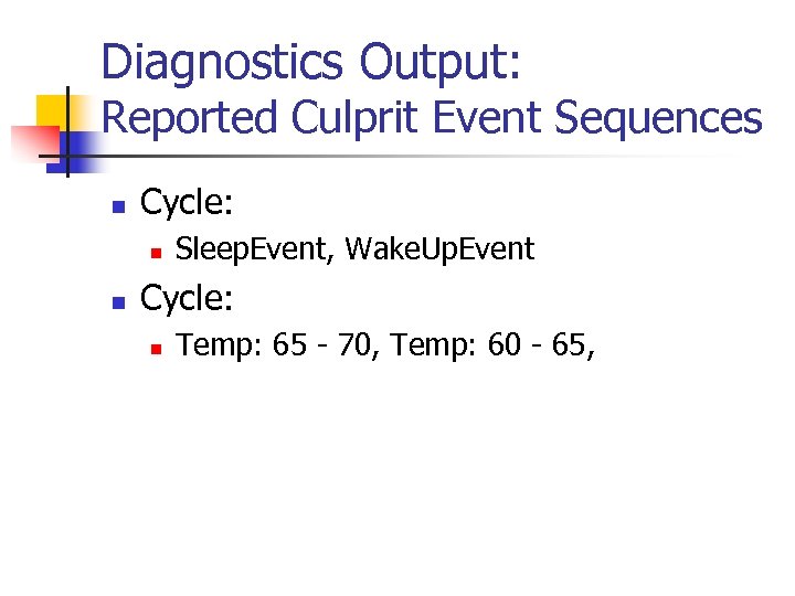 Diagnostics Output: Reported Culprit Event Sequences n Cycle: n n Sleep. Event, Wake. Up.