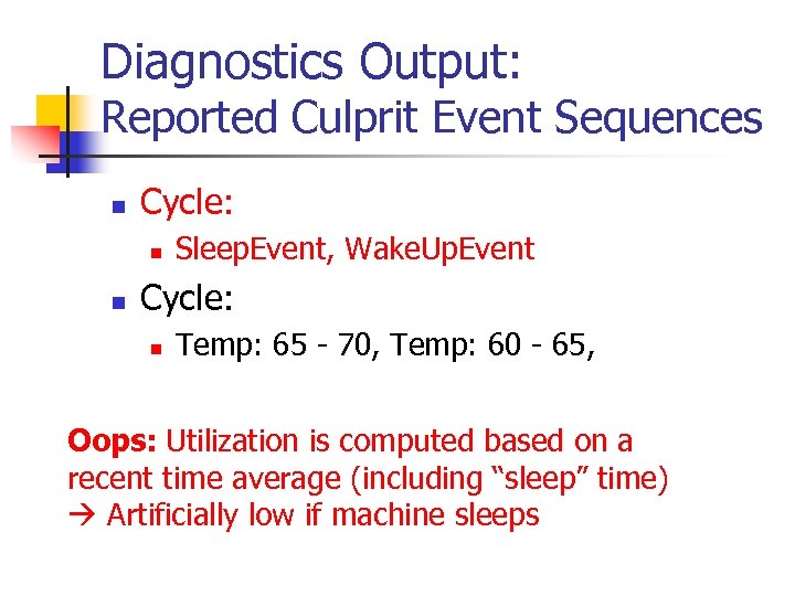 Diagnostics Output: Reported Culprit Event Sequences n Cycle: n n Sleep. Event, Wake. Up.