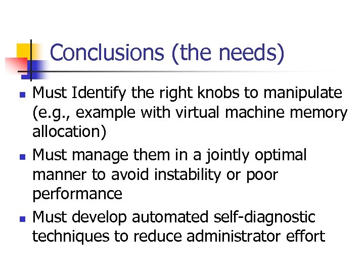 Conclusions (the needs) n n n Must Identify the right knobs to manipulate (e.