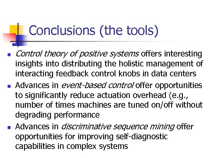 Conclusions (the tools) n n n Control theory of positive systems offers interesting insights