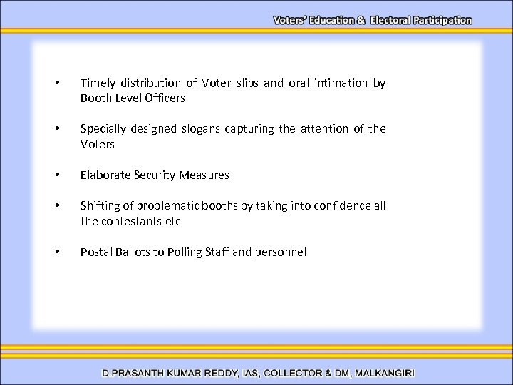  • Timely distribution of Voter slips and oral intimation by Booth Level Officers