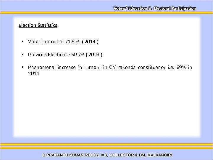 Election Statistics • Voter turnout of 71. 8 % ( 2014 ) • Previous