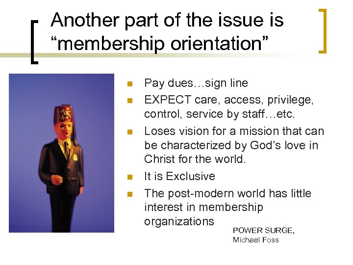 Another part of the issue is “membership orientation” n n n Pay dues…sign line
