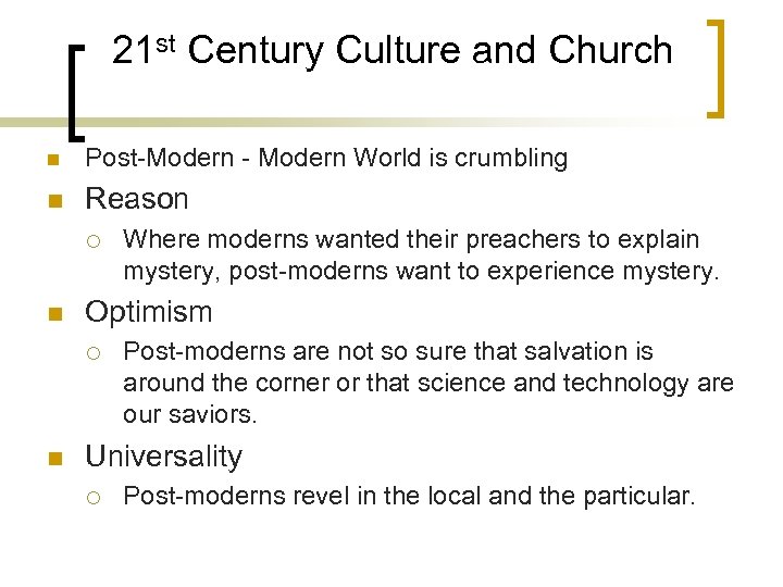  21 st Century Culture and Church n Post-Modern - Modern World is crumbling